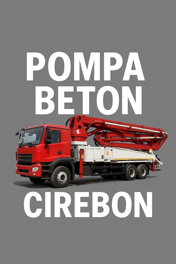 Harga Sewa Pompa Beton Cirebon dan Tips Memilih Vendor